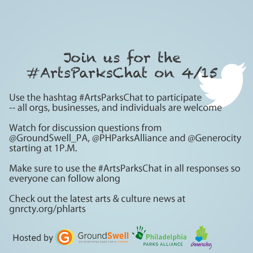Care about Arts and Parks? Chat with Us During Our #ArtsParksChat Twitter Chat with @Groundswell_PA and @PHParksAlliance on April 15