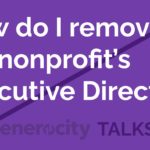 How do I remove my nonprofit’s problematic executive director?